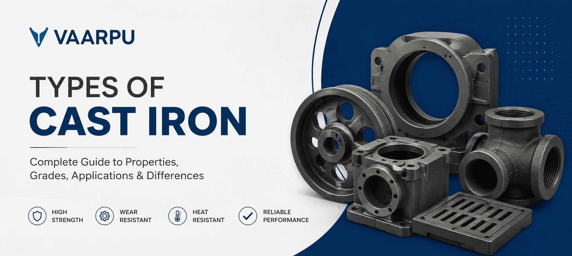 Types of Cast Iron: Complete Guide to Properties, Grades, Applications & Differences